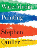 Watermedia Painting with Stephen Quiller: The Complete Guide to Working in Watercolor Acrylics Gouache and Casein (ISBN: 9780823096886)