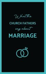 What the Church Fathers Say about Marriage (ISBN: 9781763841512)