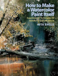 How To Make A Watercolor Paint Itself - Nita Engle (ISBN: 9780823099771)