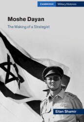 Moshe Dayan: The Making of a Strategist (ISBN: 9781316515822)