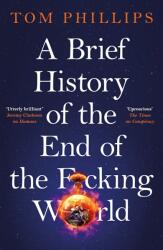 A Brief History of the End of the F*cking World - Tom Phillips (ISBN: 9781035402182)