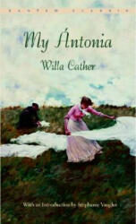 My Antonia - Willa Cather (ISBN: 9780553214185)