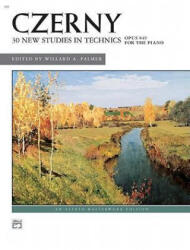 Czerny -- 30 New Studies in Technique, Op. 849 - Carl Czerny, Willard Palmer (ISBN: 9780739008522)