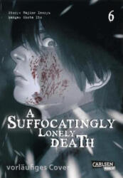 A Suffocatingly Lonely Death 6 - Shota Ito, Claudia Peter (ISBN: 9783551801579)
