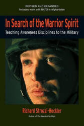 In Search of the Warrior Spirit, Fourth Edition - Richard Strozzi-Heckler (ISBN: 9781583942024)