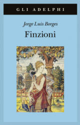 Finzioni - Jorge Luis Borges, A. Melis (ISBN: 9788845929649)