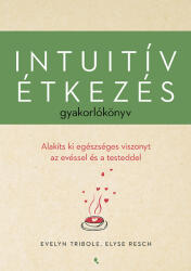 Intuitív étkezés gyakorlókönyv (ISBN: 9789636870713)