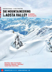 Ski mountaineering in the Aosta Valley. 101 itineraries: from the super classics to the most sought after - Deborah Bionaz, Ilaria Sonatore (2024)