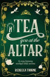 Tea You at the Altar - Rebecca Thorne (ISBN: 9781035031054)