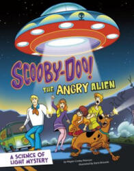 Scooby-Doo! a Science of Light Mystery: The Angry Alien - Megan Cooley Peterson, Dario Brizuela (ISBN: 9781515737049)