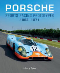 Porsche Sports Racing Prototypes 1963-1971 - TIPLER JOHNNY (ISBN: 9780719844591)