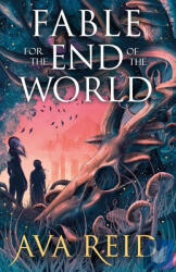 Fable For the End of the World - Ava Reid (ISBN: 9781529948318)