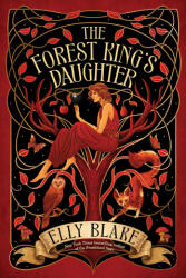 The Forest King's Daughter - BLAKE ELLY (ISBN: 9780316395724)