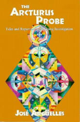 The Arcturus Probe: Tales and Reports of an Ongoing Investigation - Jose Arguelles (ISBN: 9780929385754)