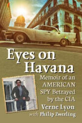 Eyes on Havana - Verne Lyon, Philip Zwerling (ISBN: 9781476670904)