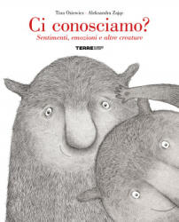Ci conosciamo? Sentimenti, emozioni e altre creature - Tina Oziewicz, Aleksandra Zajac (2021)