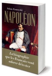 Napoléon - L'homme derrière le mythe - Adam ZAMOYSKI (ISBN: 9782371190702)