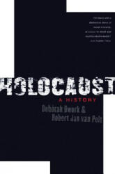 Holocaust: a History - Deborah Dwork, Robert Jan Van Pelt (ISBN: 9780393325249)