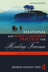 Relational and Body-Centered Practices for Healing Trauma (ISBN: 9781032717661)