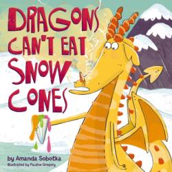 Dragons Can't Eat Snow Cones (ISBN: 9781400346820)