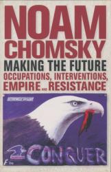 Noam Chomsky: Noam Chomsky: Making the Future - Occupations, Interventions, Empire and Resistance (ISBN: 9780872865372)