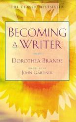 Becoming a Writer - Dorothea Brande (ISBN: 9780874771640)