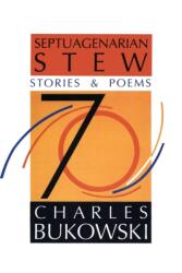 Septuagenarian Stew - Charles Bukowski (ISBN: 9780876857946)