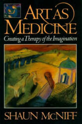 Art as Medicine - Shaun McNiff (ISBN: 9780877736585)
