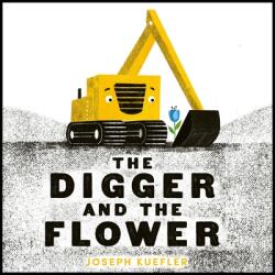 The Digger and the Flower Board Book - Joseph Kuefler (ISBN: 9780063426429)