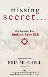 THE MISSING SECRET of the Legendary Book Think and Grow Rich - John Mitchell (ISBN: 9781637927953)