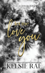 Let Me Love You - Kelsie Rae (ISBN: 9781958643235)
