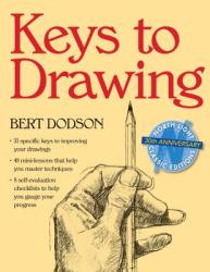 Keys to Drawing - Bert Dodson (ISBN: 9780891343370)