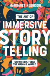 The Art of Immersive Storytelling - Margaret Kerrison (ISBN: 9781615933617)