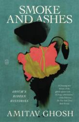 Smoke and Ashes - GHOSH AMITAV (ISBN: 9781250371874)