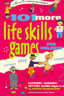 101 More Life Skills Games for Children: Learning Growing Getting Along (ISBN: 9780897934435)