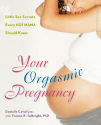 Your Orgasmic Pregnancy - Yvonne K. Fulbright (ISBN: 9780897935012)