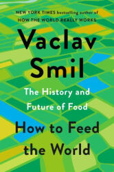 How to Feed the World - SMIL VACLAV (ISBN: 9780593834510)