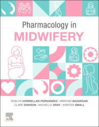 Pharmacology in Midwifery - Roslyn Donnellan - Fernandez, Maryam Bazargan, Clare Davison, Michelle Gray, Kirsten Small (ISBN: 9780729544603)