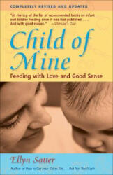 Child of Mine - Ellyn Satter (ISBN: 9780923521516)
