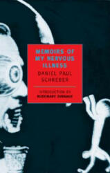 Memoirs Of My Nervous Illness - Daniel Paul Schreber (ISBN: 9780940322202)
