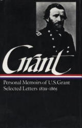 Memoirs and Selected Letters - Ulysses S. Grant, Mary Drake McFeeley, William S. McFeeley (ISBN: 9780940450585)
