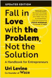 Fall in Love with the Problem, Not the Solution (ISBN: 9781637746608)