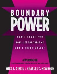 Boundary Power: How I Treat You How I Let You Treat Me How I Treat Myself (ISBN: 9780963345424)