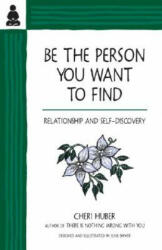 Be the Person You Want to Find: Relationship and Self-Discovery (ISBN: 9780963625526)