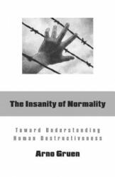Insanity of Normality - Arno, Gruen (ISBN: 9780966990843)