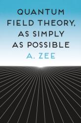 Quantum Field Theory, as Simply as Possible - Anthony Zee (ISBN: 9780691270456)