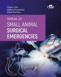 Manual of Small Animal Surgical Emergencies - CINTI, FILIPPO, ROSSANESE, MATTEO, BURNEKO (ISBN: 9781962679459)