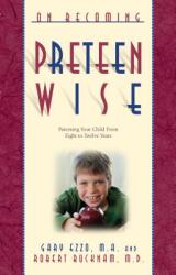 On Becoming Pre-Teen Wise: Parenting Your Child from 8-12 Years (ISBN: 9780971453241)