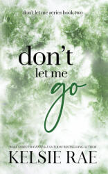 Don't Let Me Go - Kelsie Rae (ISBN: 9781958643204)