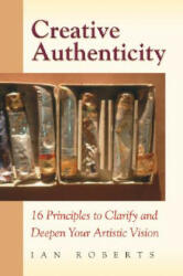 Creative Authenticity - Ian Roberts (ISBN: 9780972872324)